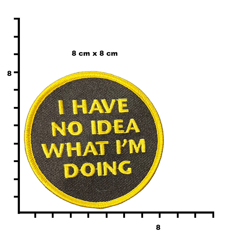 I have no idea what I'm doing patch, silly patch, zero idea, I have no  idea, funny patch, sarcastic patch, gift under 10, biker patch